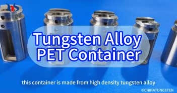 Tungsten Alloy PET Container Tungsten Alloy PET Container